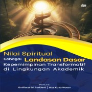 Nilai spiritual sebagai landasan dasar kepemimpinan transformatif di lingkungan akademik